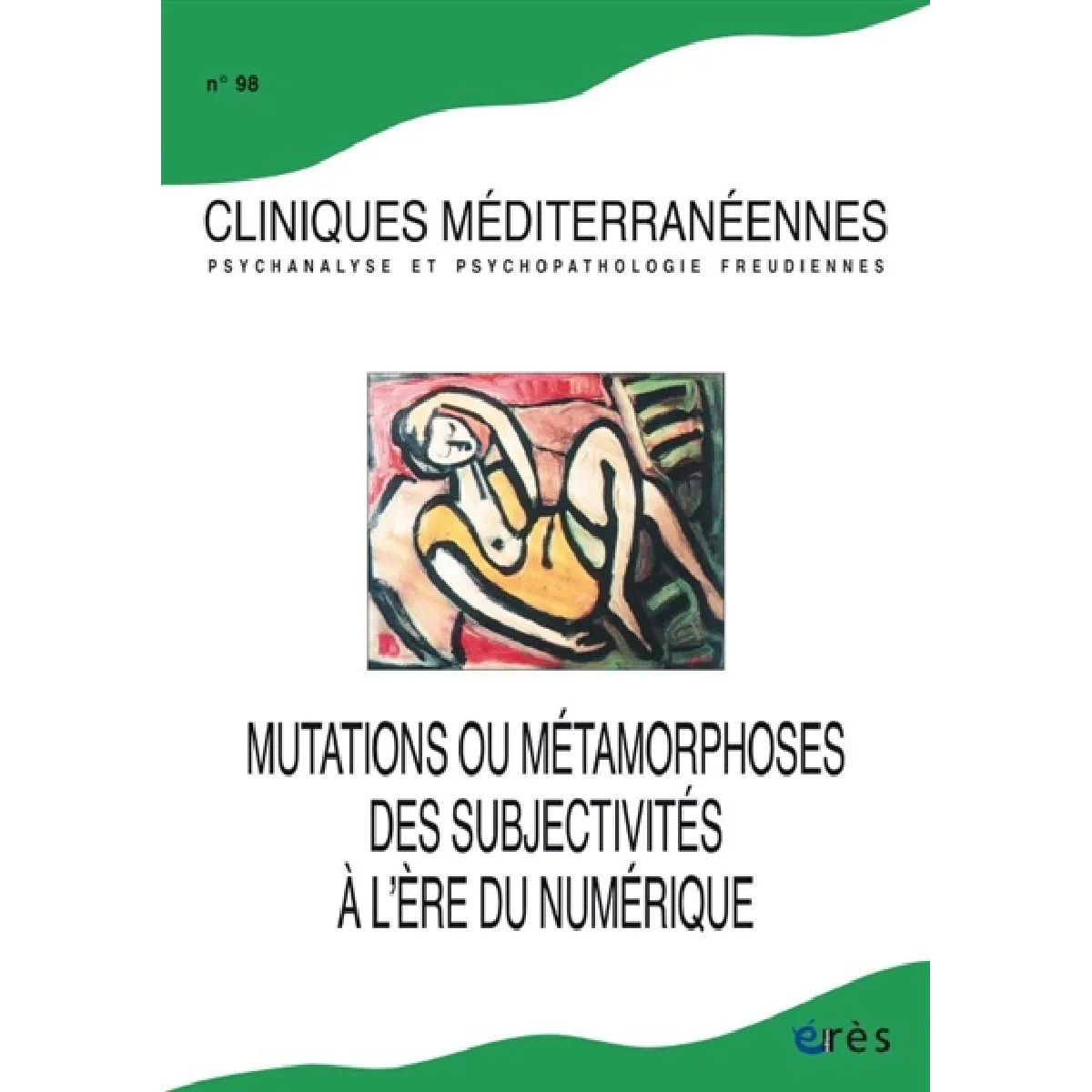 Cliniques méditerranéennes, n° 98. Mutations ou métamorphoses des subjectivités à l'ère du numérique · Occasion