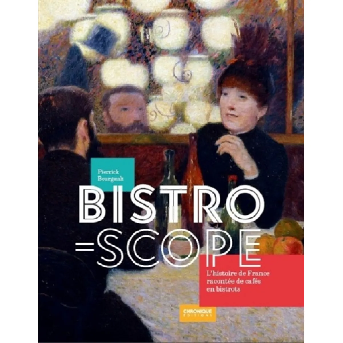 Bistroscope : l'histoire de France racontée de cafés en bistrots · Occasion