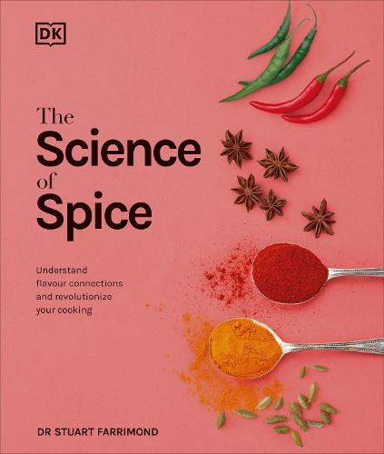 The Science of Spice: Understand Flavour Connections and Revolutionize your Cooking (Hardback)