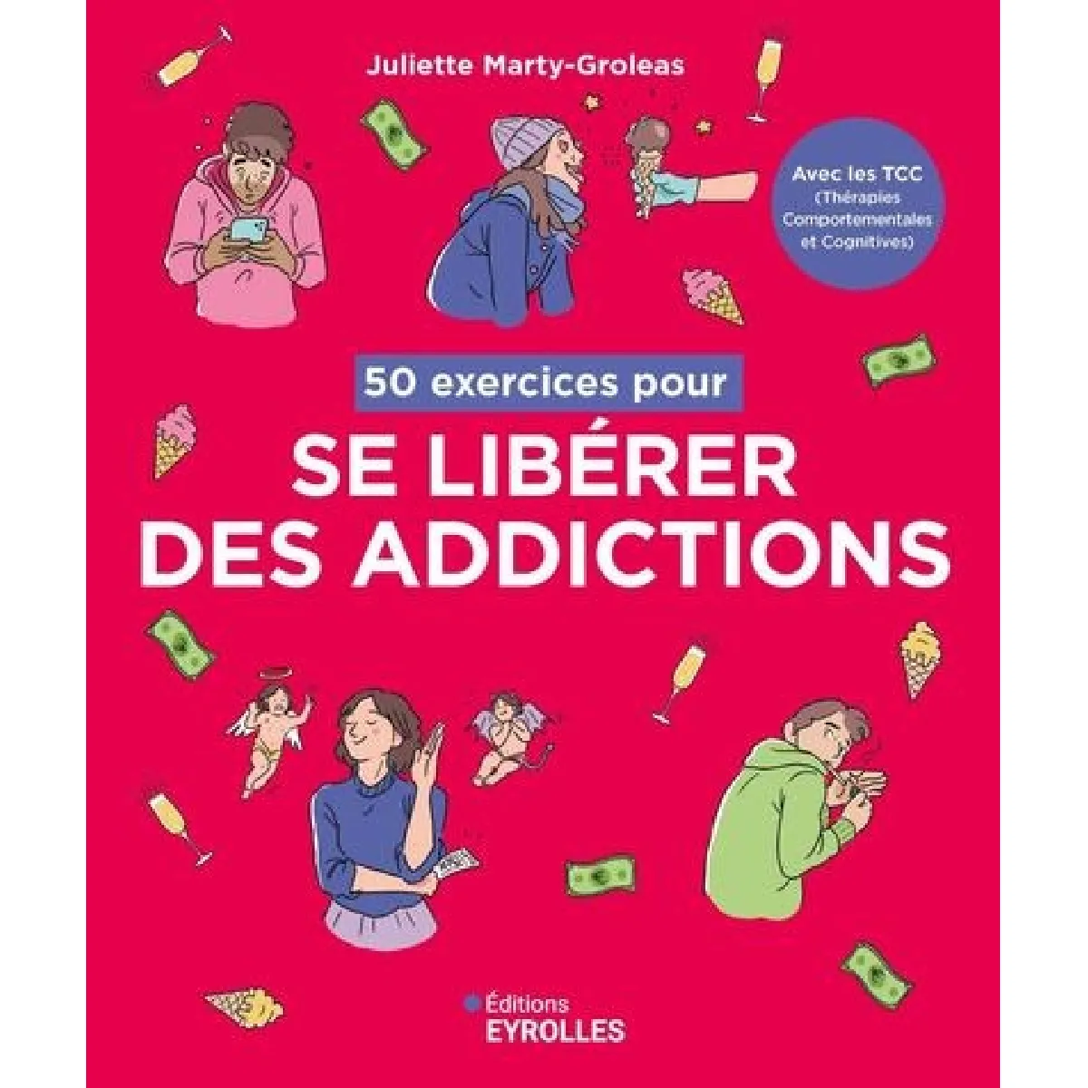 50 exercices pour se libérer des addictions : avec les TCC (thérapies comportementales et cognitives)