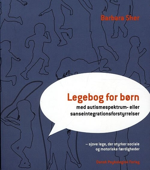 Legebog For Børn - Med Autismespektrum- Eller Sanseintegrationsforstyrrelser - Barbara Sher - Bog