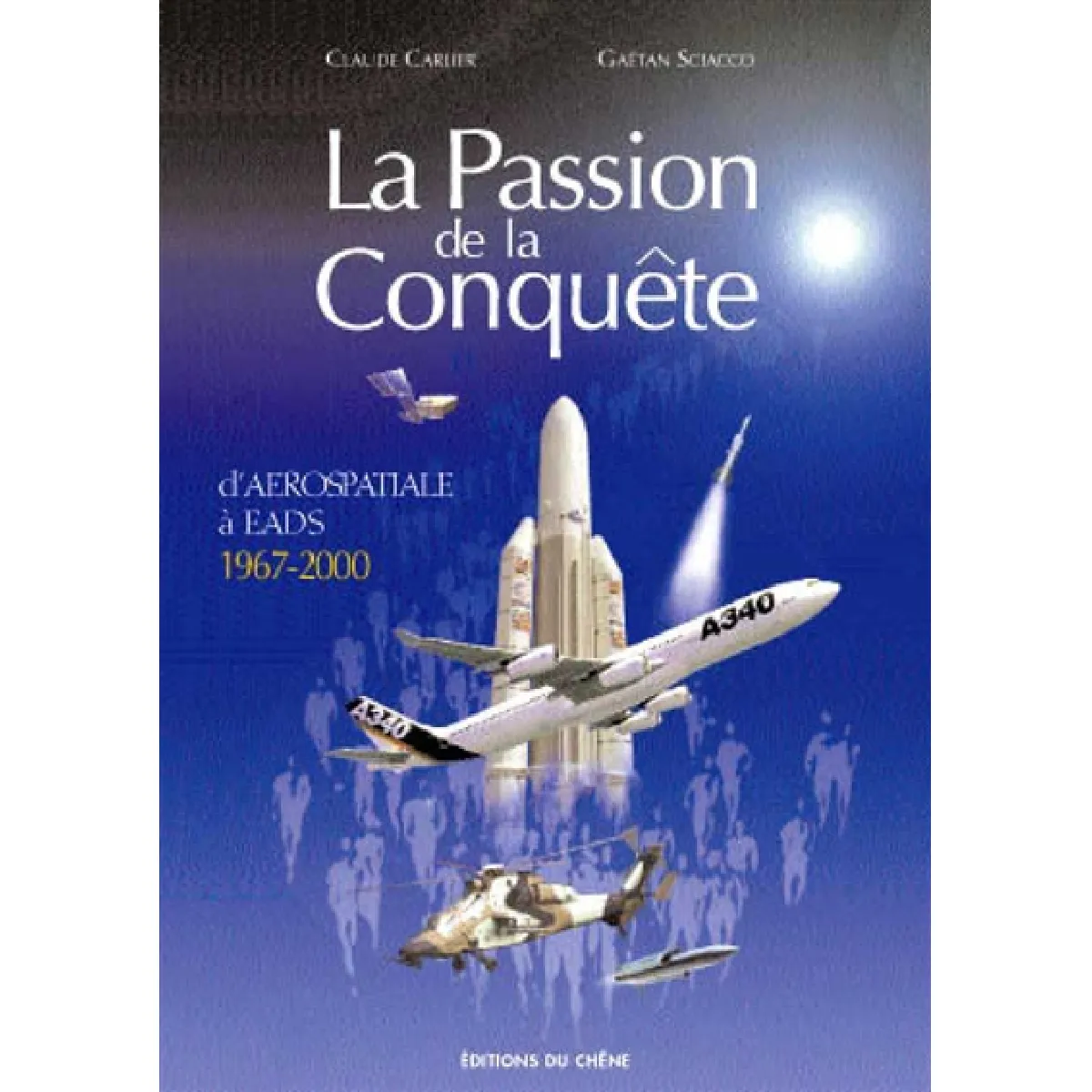 La passion de la conquête : d'Aérospatiale à EADS 1970-2000 · Occasion