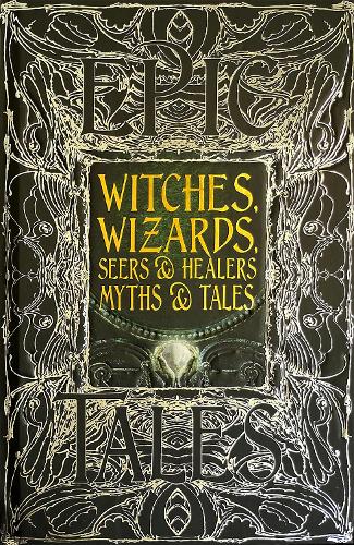 Witches, Wizards, Seers & Healers Myths & Tales: Epic Tales - Gothic Fantasy (Hardback)