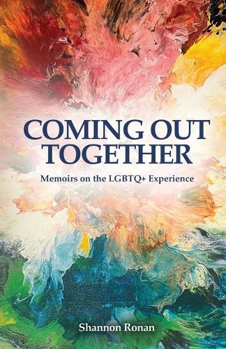 Coming Out Together - Memoirs on the LGBTQ+ Experience (Paperback)