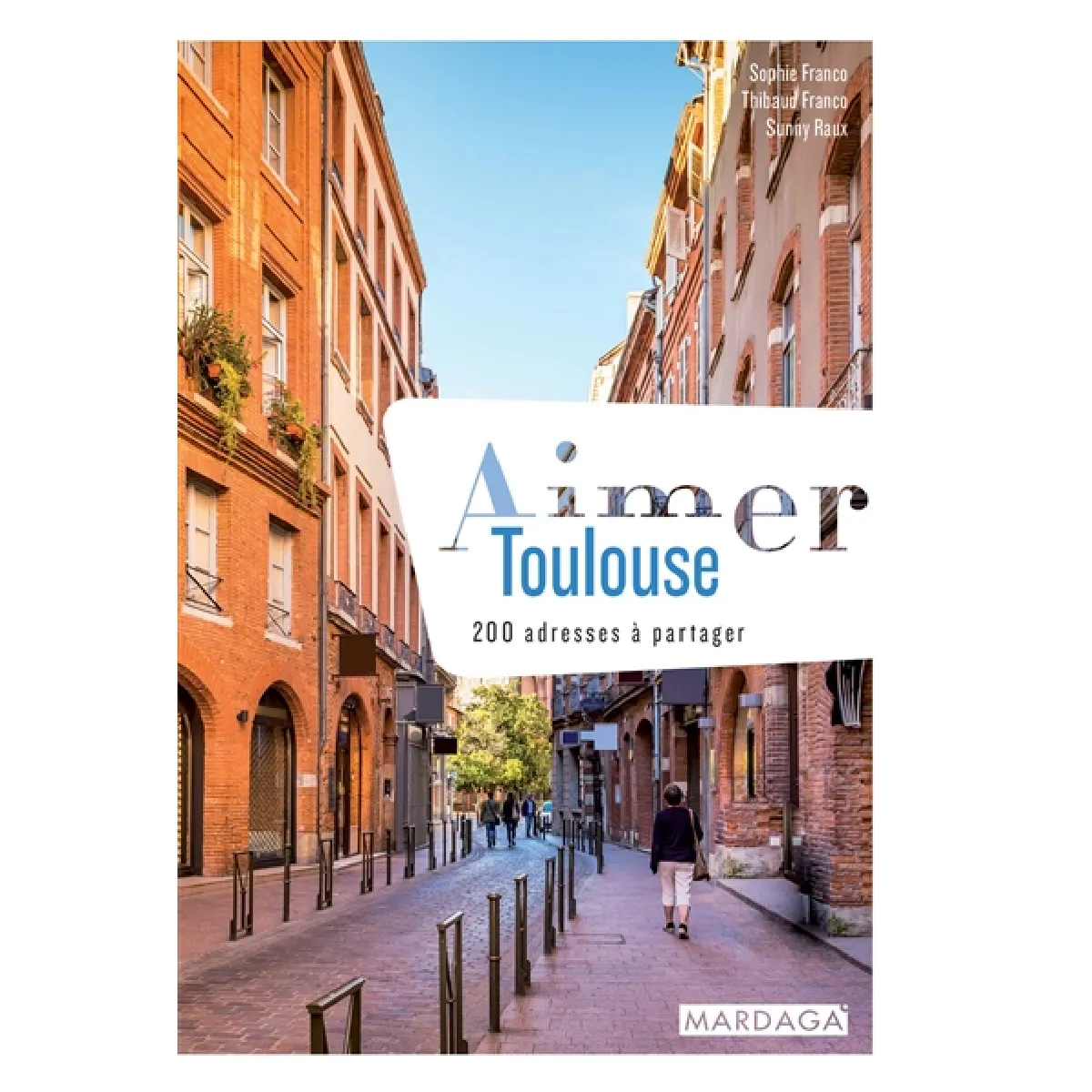 Aimer Toulouse : 200 adresses à partager · Occasion