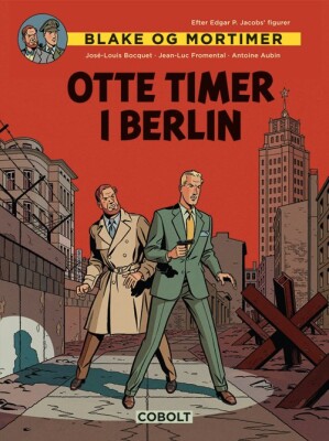 Blake Og Mortimer: Otte Timer I Berlin - Jean-Luc Fromental - Tegneserie