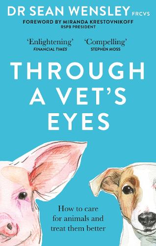 Through A Vet's Eyes: How to care for animals and treat them better (Paperback)