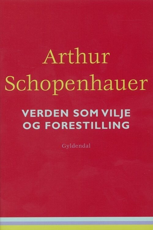 Verden Som Vilje Og Forestilling - Arthur Schopenhauer - Bog