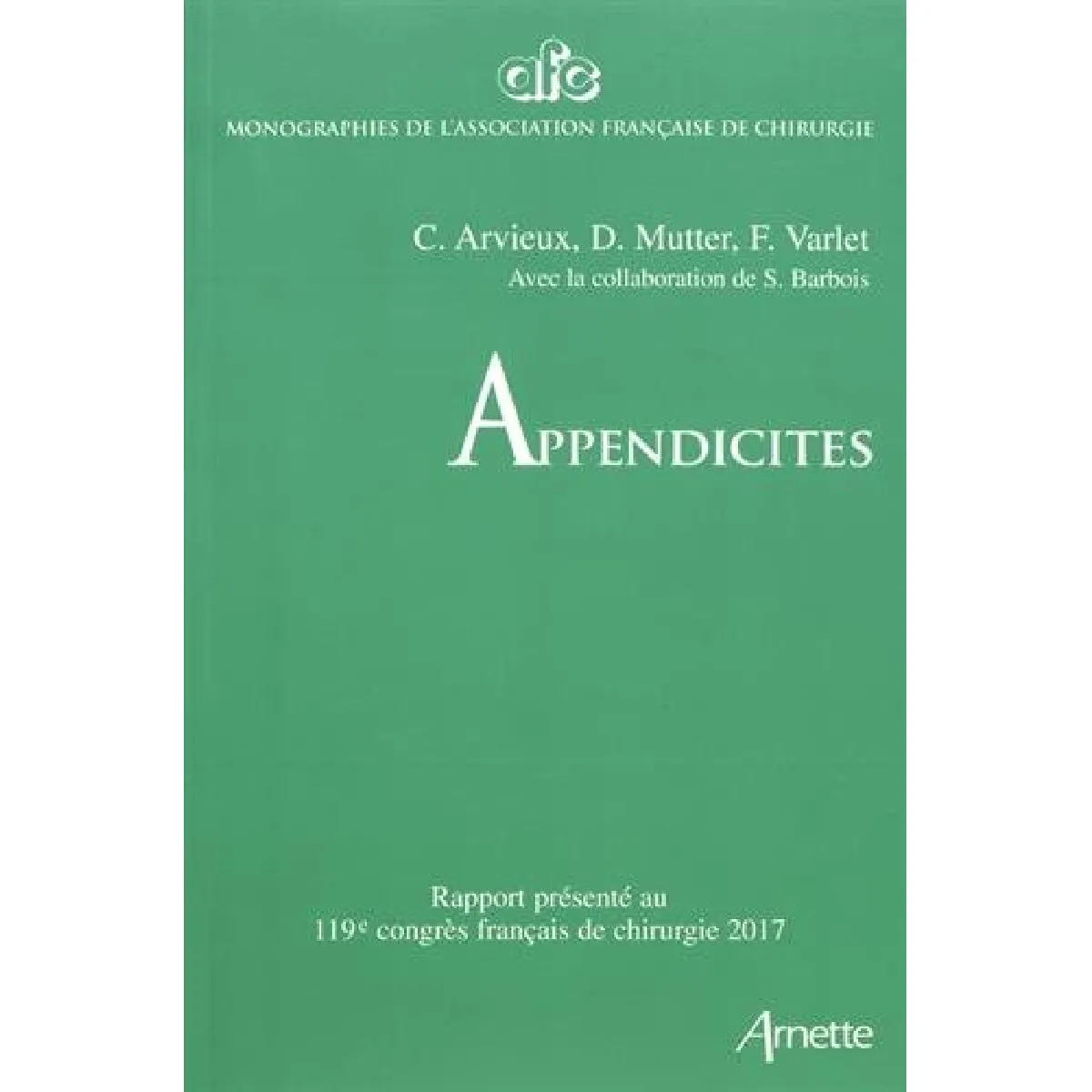 Appendicites : rapport présenté au 119e Congrès français de chirurgie, Paris, 27-29 septembre 2017 · Occasion