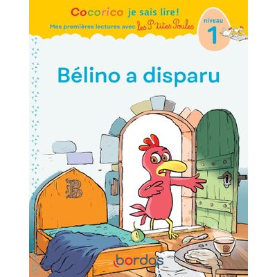 Cocorico Je sais lire ! 1ères lectures : les P'tites Poules - Bélino a disparu