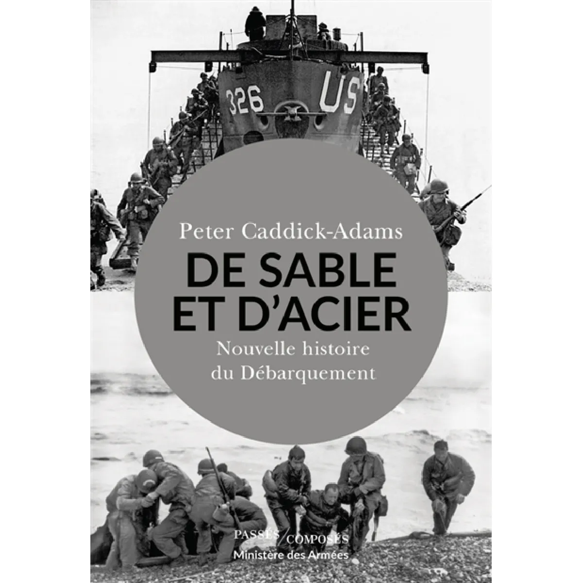 De sable et d'acier : nouvelle histoire du Débarquement