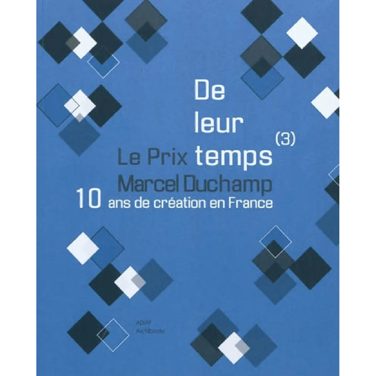 De leur temps (3) : 10 ans de création en France : le prix Marcel Duchamp · Occasion