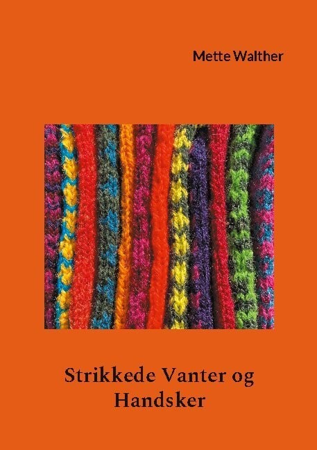 Strikkede Vanter Og Handsker - Mette Walther - Bog