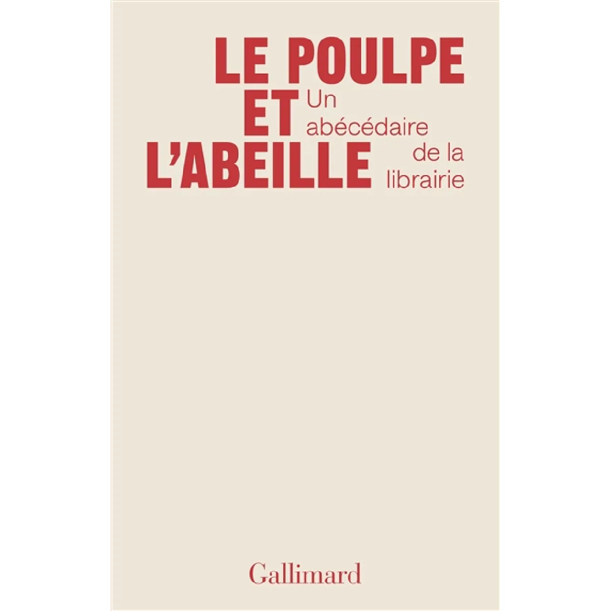 Le poulpe et l'abeille : un abécédaire de la librairie · Occasion
