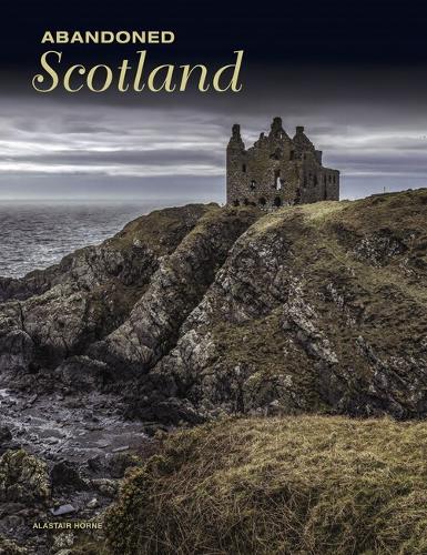 Abandoned Scotland - Abandoned (Hardback)