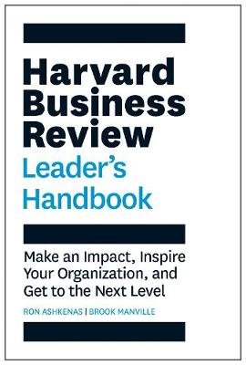 Harvard Business Review Leader's Handbook: Make an Impact, Inspire Your Organization, and Get to the Next Level - HBR Handbooks (Paperback)