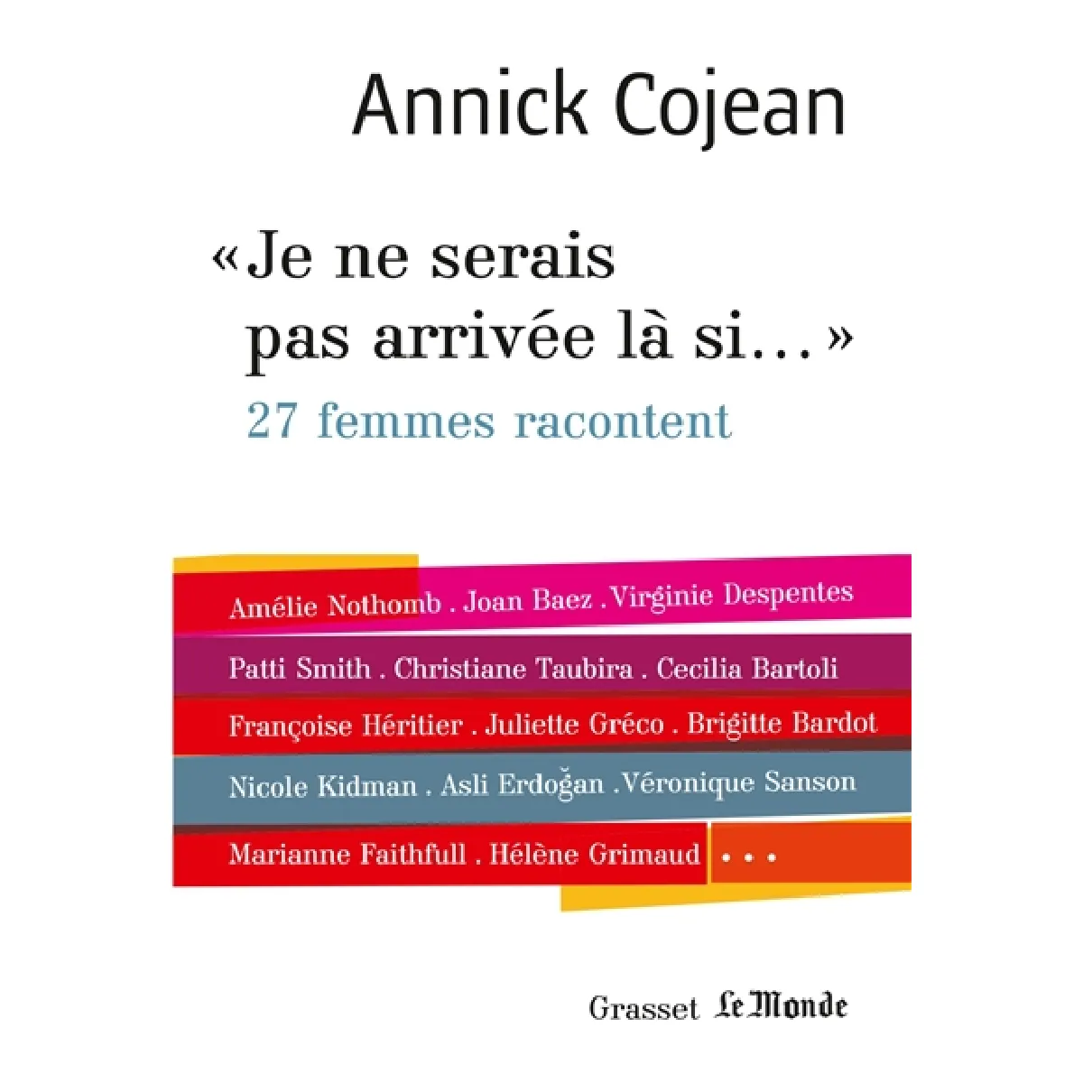 Je ne serais pas arrivée là si... : 27 femmes racontent · Occasion