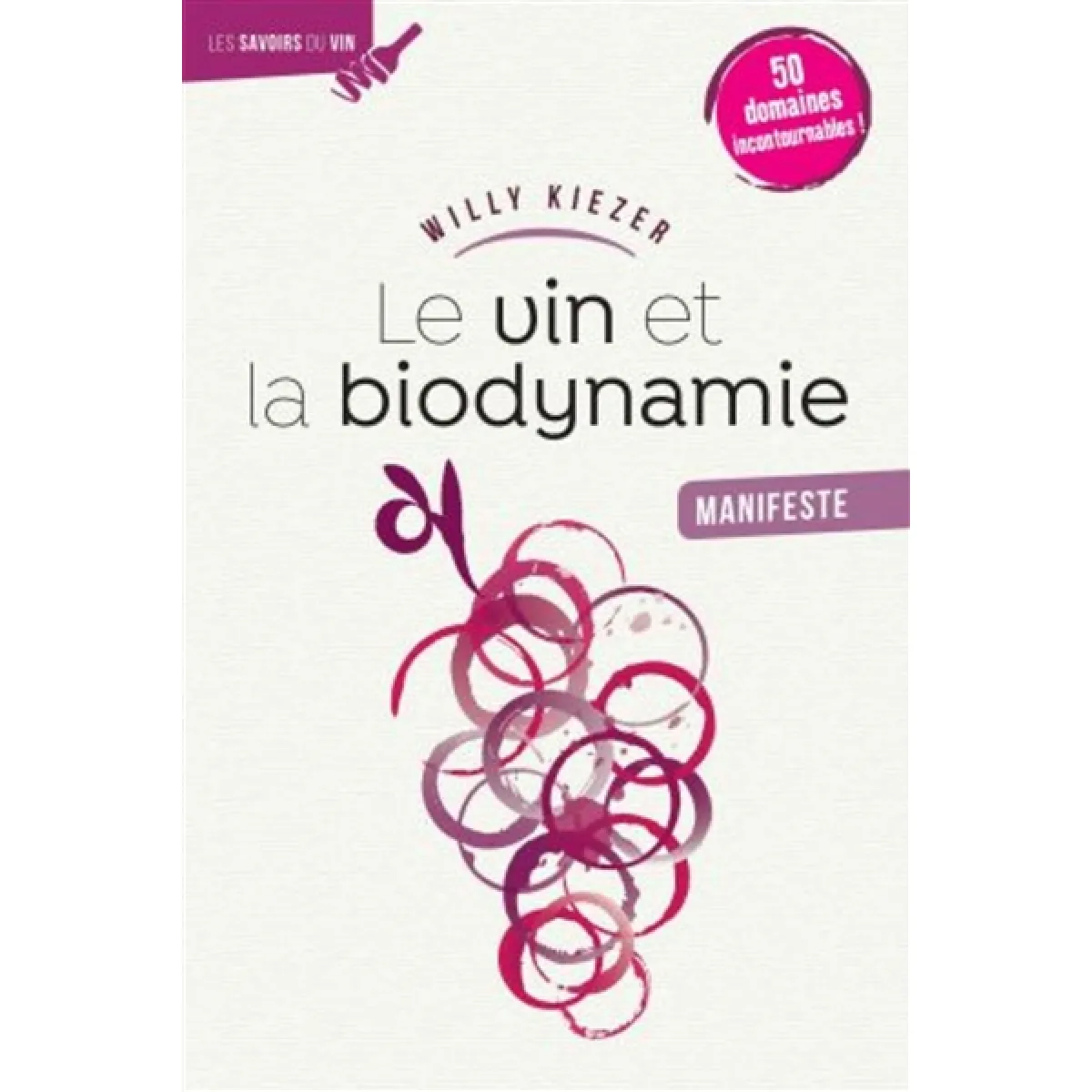 Le vin et la biodynamie, manifeste : 50 domaines incontournables ! · Occasion