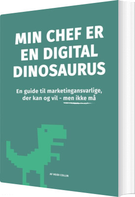 Min Chef Er En Digital Dinosaurus - Heidi Collin - Bog