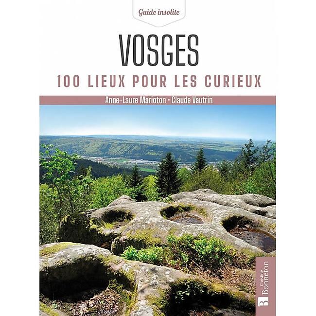 BONNETON - VOSGES 100 LIEUX POUR LES CURIEUX
