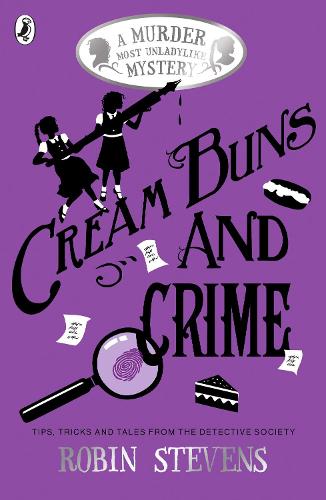 Cream Buns and Crime: Tips, Tricks and Tales from the Detective Society - A Murder Most Unladylike Collection (Paperback)