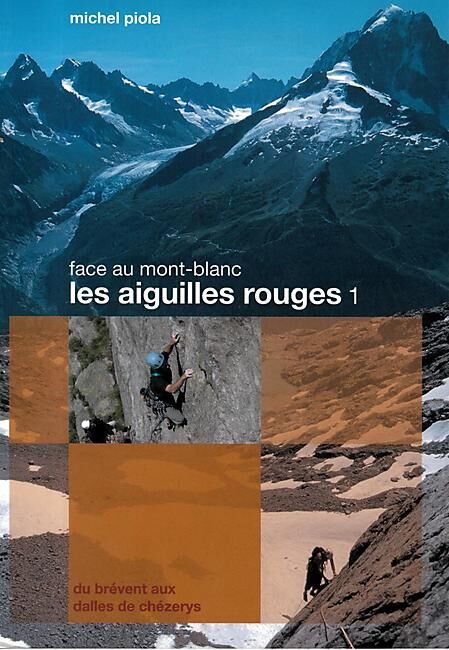 PIOLA - FACE AU MONT BLANC LES AIGUILLES ROUGES T.1