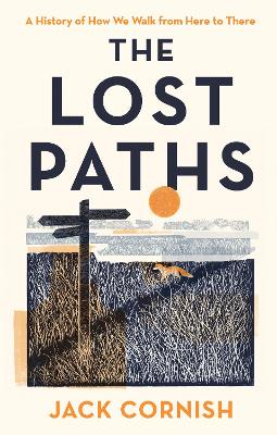 The Lost Paths: A History of How We Walk From Here To There (Hardback)