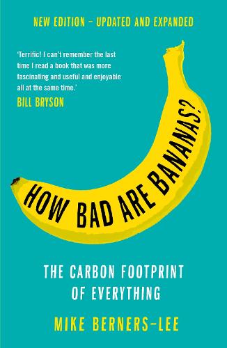 How Bad Are Bananas: The carbon footprint of everything - 2020 new edition (Paperback)