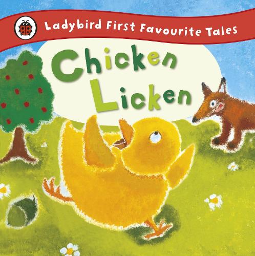 Chicken Licken: Ladybird First Favourite Tales (Hardback)