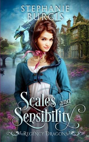Scales and Sensibility: A Regency Fantasy Rom-Com - Regency Dragons 1 (Paperback)