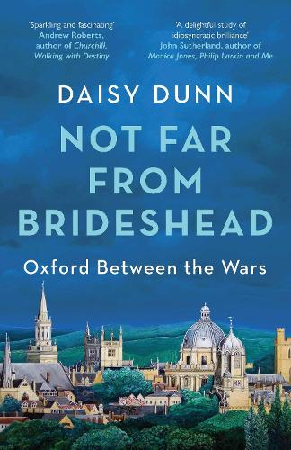 Not Far From Brideshead: Oxford Between the Wars (Paperback)