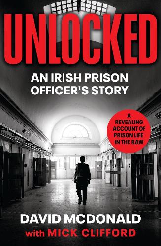 Unlocked: An Irish Prison Officer's Story (Paperback)