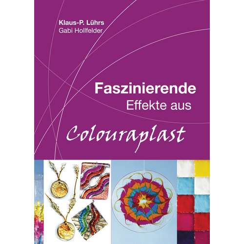 Faszinierende Effekte aus Colouraplast