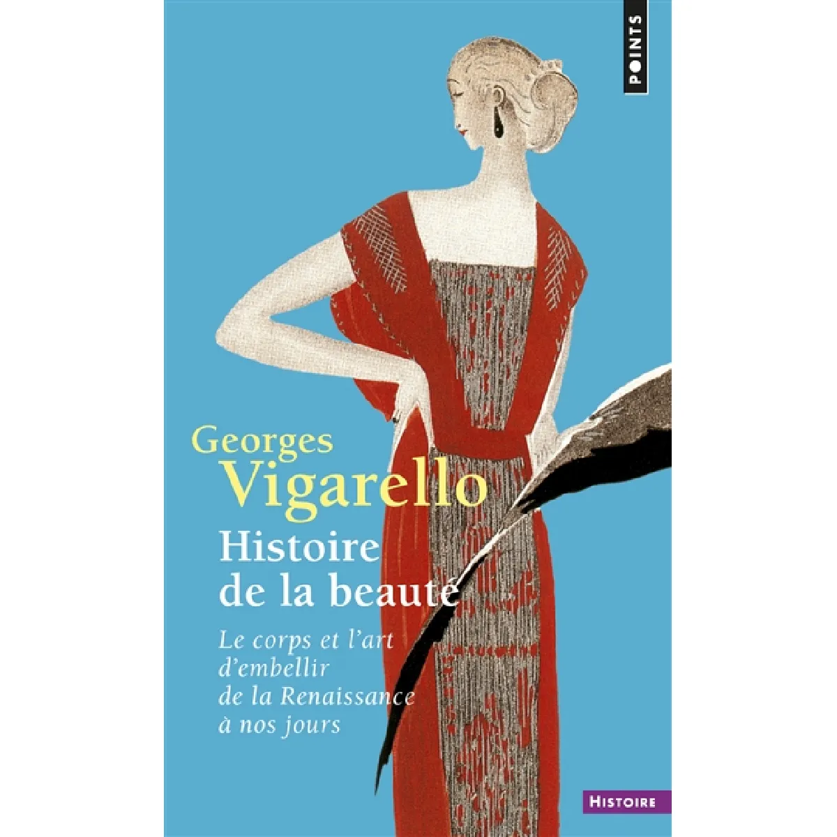 Histoire de la beauté : le corps et l'art d'embellir de la Renaissance à nos jours