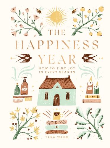 The Happiness Year: How to Find Joy in Every Season (Hardback)