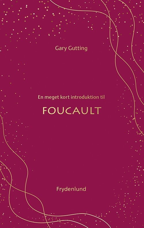 En Meget Kort Introduktion Til Foucault - Gary Gutting - Bog