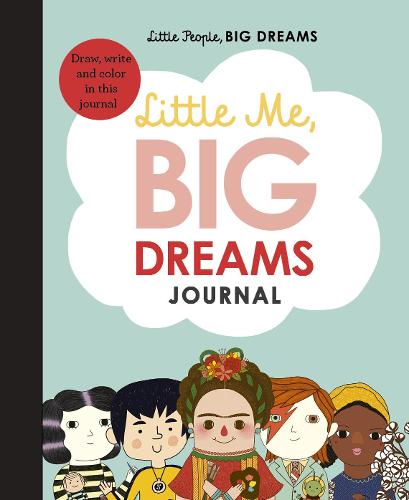 Little Me, Big Dreams Journal: Draw, write and colour this journal - Little People, BIG DREAMS (Hardback)