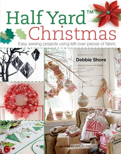 Half Yard Christmas: Easy Sewing Projects Using Left-Over Pieces of Fabric - Half Yard (Paperback)