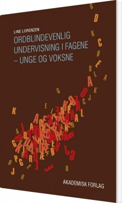 Ordblindevenlig Undervisning I Fagene - Unge Og Voksne - Line Lorenzen - Bog