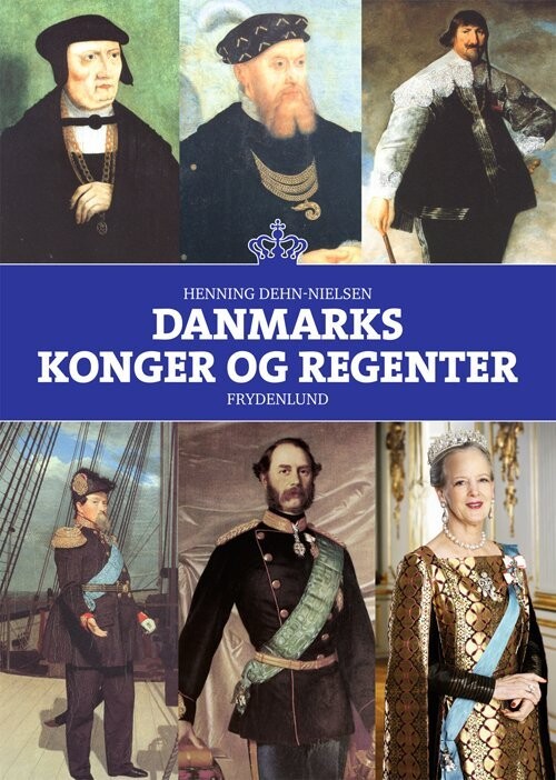 Danmarks Konger Og Regenter - Henning Dehn-Nielsen - Bog