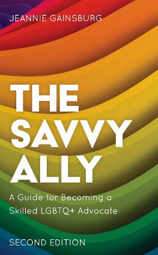 The Savvy Ally: A Guide for Becoming a Skilled LGBTQ+ Advocate (Hardback)