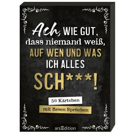 ars Edition Ach, wie gut, dass niemand weiß, auf wen und was ich alles sch***! (Karten)