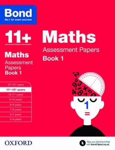Bond 11+: Maths: Assessment Papers: 11+-12+ years Book 1 - Bond 11+ (Paperback)