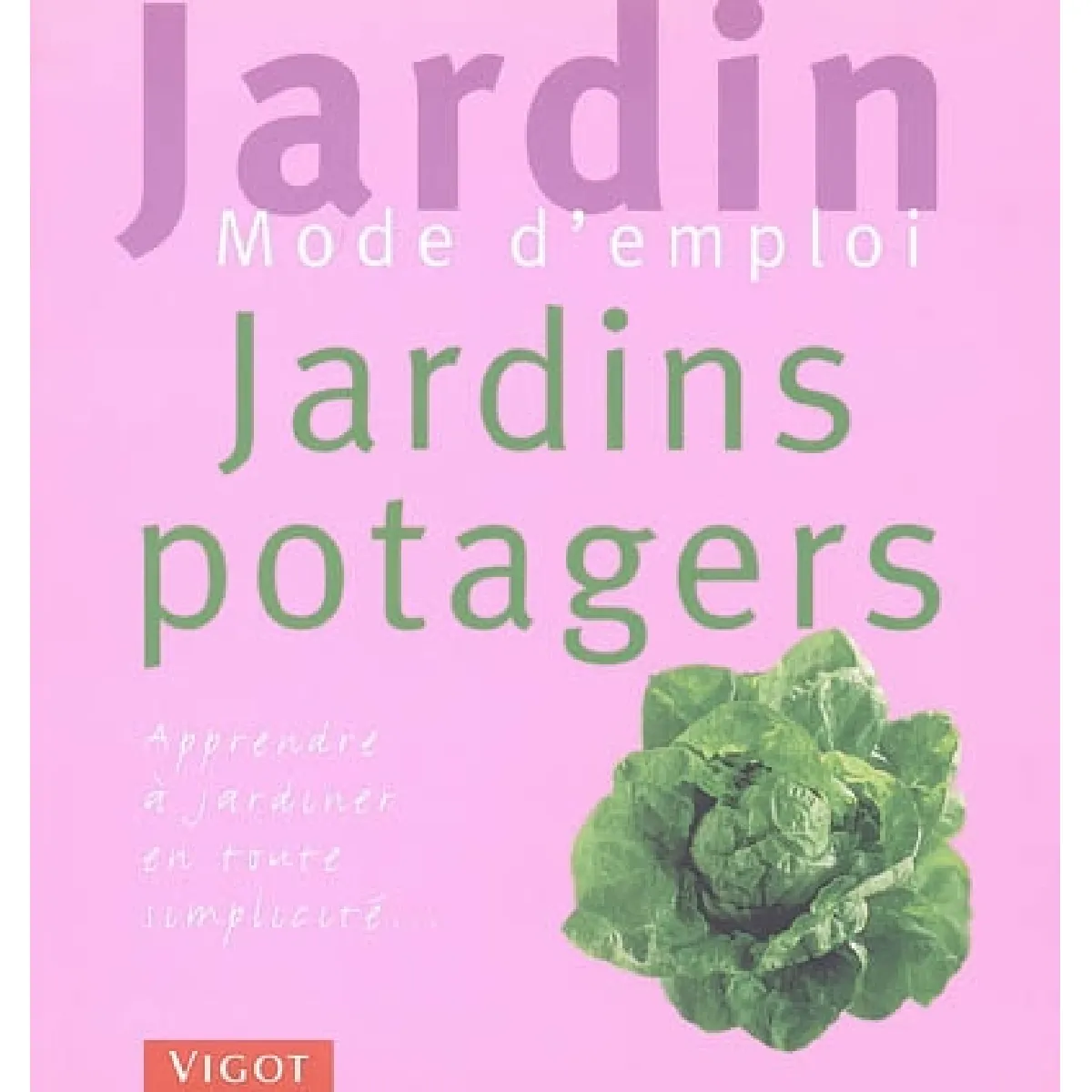 Jardins potagers : apprendre à jardiner en toute simplicité · Occasion