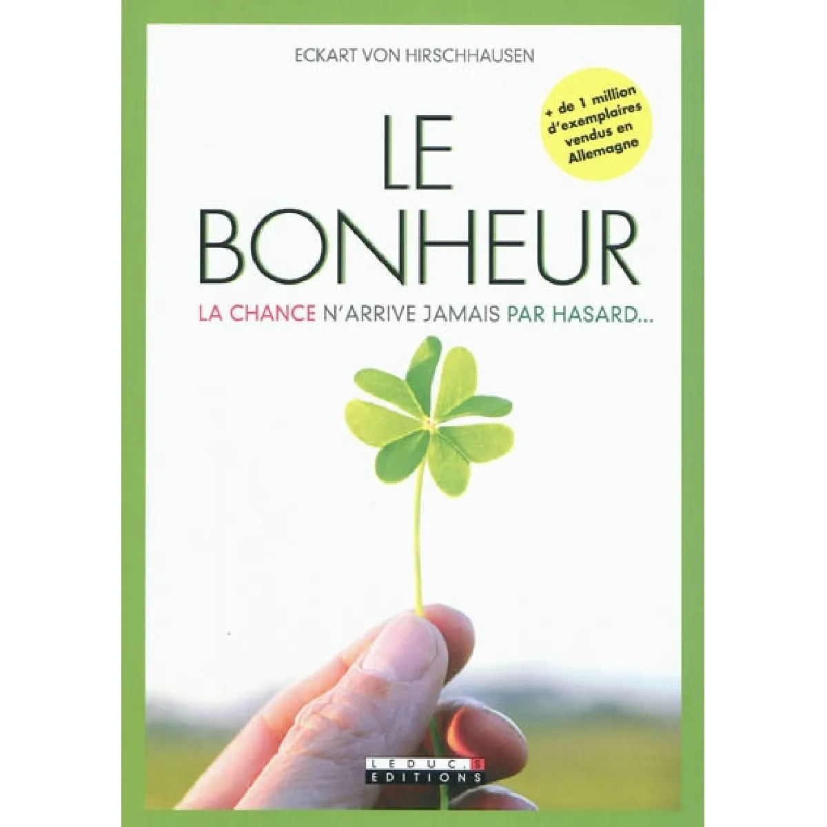 Le bonheur : la chance n'arrive jamais par hasard... · Occasion