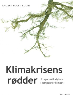 Klimakrisens Rødder - Anders Holst Bodin - Bog