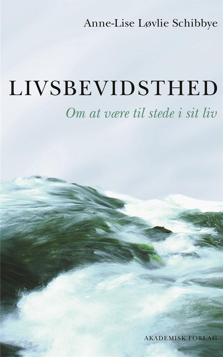 Livsbevidsthed - Anne-Lise Løvlie Schibbye - Bog