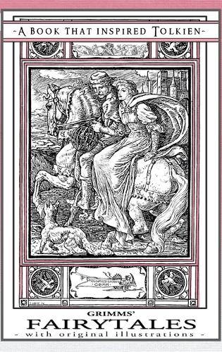 Grimms' Fairytales - A Book That Inspired Tolkien: With Original Illustrations - Professor's Bookshelf 10 (Hardback)