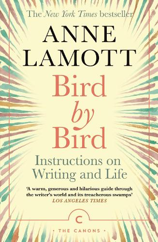 Bird by Bird: Instructions on Writing and Life - Canons (Paperback)