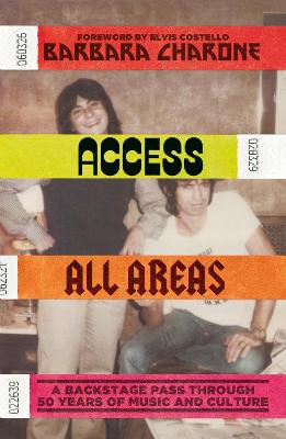 Access All Areas: A Backstage Pass Through 50 Years of Music And Culture (Paperback)